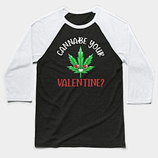 Cannabee your valentine? Baseball T-Shirt